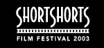 SHORT SHORTS FILM FESTIVAL 2003