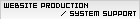 Website Production / System Support by