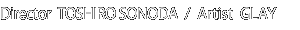 TOSHIRO SONODA / GLAY