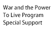 War and the Power To Live Program Special Support